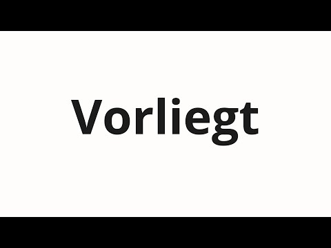 How to pronounce Vorliegt
