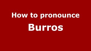 How to pronounce Burros