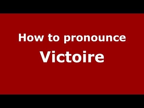 How to pronounce Victoire