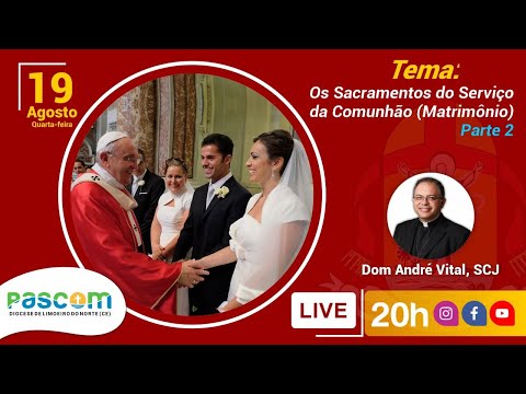 Os Sacramentos do Serviço da Comunhão (Matrimônio) – Parte 2