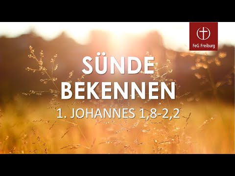 Sünde bekennen (1.Johannes 1,8 - 2,2)