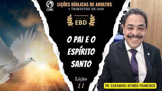 Lição 11 |O Pai e o Espírito Santo | Pré-aula | 1º Trimestre de 2026 | CPAD | LIÇÕES BÍBLICAS