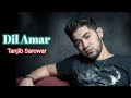 Dil Amar By Tanjib Sarowar - Official Music Video-1080pHD
