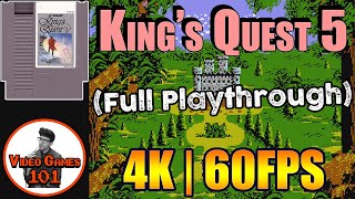 King's Quest 5 NES Playthrough | 4K 60FPS | Video Games 101