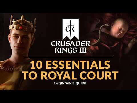 10 ESSENTIALS TO ROYAL COURT - Crusader Kings 3 Royal Court DLC | Beginner's Guide
