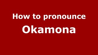 How to pronounce Okamona