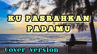 Download lagu Cover versi cowo/ku pasrahkan padamu mp3 Download lagu Cover versi cowo/ku pasrahkan padamu mp3
