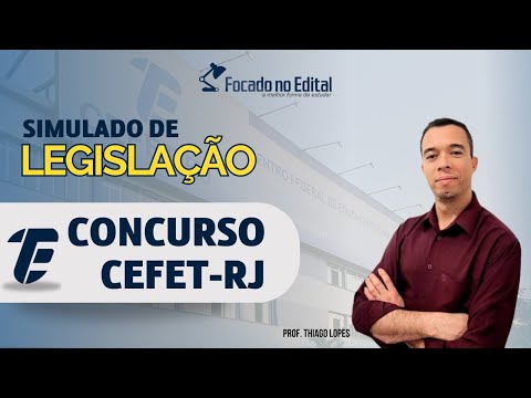 Questões de Legislação para o Concurso CEFET-RJ 2024 - Prof. Thiago