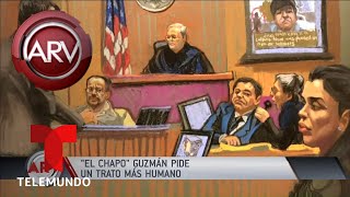 El Chapo Guzmán pide un trato más humano | Al Rojo Vivo