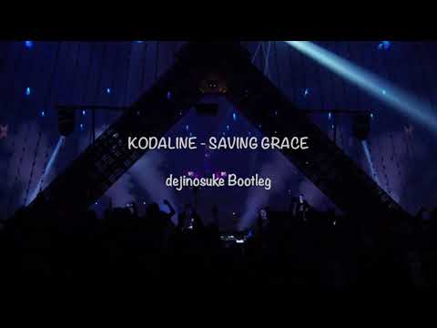 Kodaline - Saving Grace (dejinosuke Bootleg)