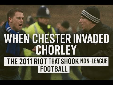 When Chester Invaded Chorley: The 2011 Riot That Shook Non-League Football