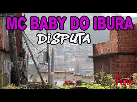 MC BABY DO IBURA - DISPUTA (FUNK DE PERNAMBUCO)