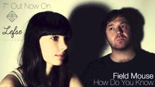 Field Mouse - How Do You Know