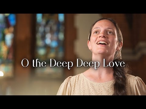 O the Deep Deep Love of Jesus // Sounds Like Reign