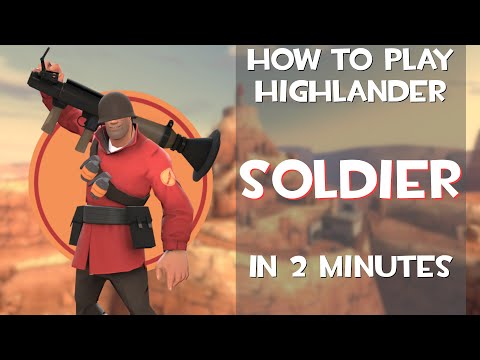 The Basics of Highlander SOLDIER in 2 minutes
