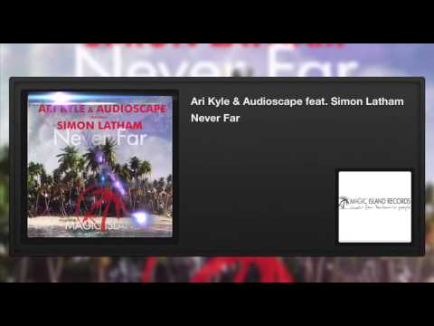 Ari Kyle & Audioscape feat. Simon Latham - Never Far