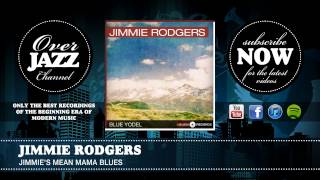 Jimmie Rodgers - Jimmie&#39;s Mean Mama Blues (1930)