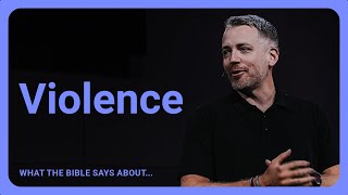 What the Bible Says About… | Violence