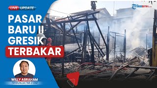 Pasar Baru II Gresik Dilahap Si Jago Merah, Diduga Kompor Milik Pedagang Pasar Picu Kebakaran