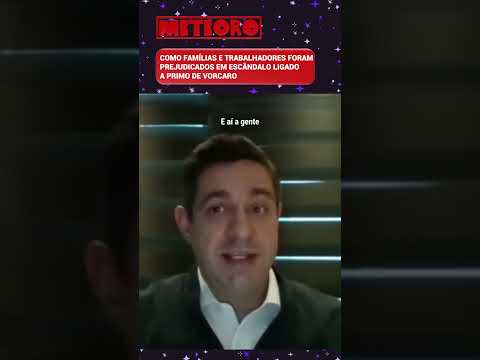 COMO FAMÍLIAS E TRABALHADORES FORAM PREJUDICADOS EM ESCÂNDALO LIGADO A PRIMO DE VORCARO