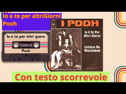 Io e te per altri giorni - Pooh con testo scorrevole