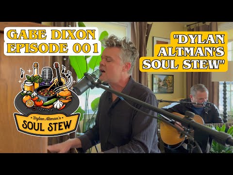 "Dylan Altman's Soul Stew" | GABE DIXON | EPISODE 001