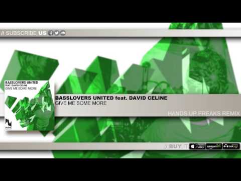 Basslovers United feat. David Celine - Give Me Some More (Hands Up Freaks Remix)