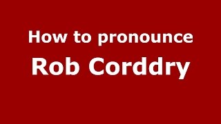 How to pronounce Rob Corddry
