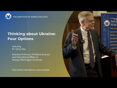 Thinking about Ukraine: Four Options -- Dr. Henry Nau