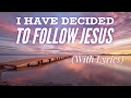 I Have Decided To Follow Jesus With Lyrics The Most Beautiful Hymn