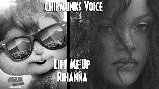 RIHANNA -LIFT ME UP (Chipmunks Version)
