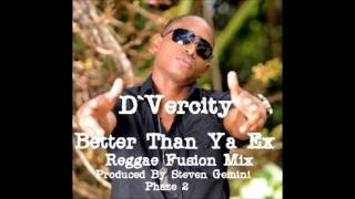 D'Vercity . Better Than Ya Ex .Reggae Fusion Official Mix.