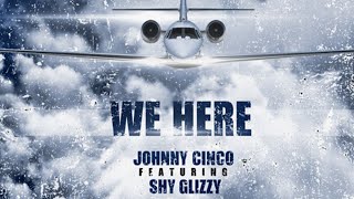 Johnny Cinco - We Here ft. Shy Glizzy