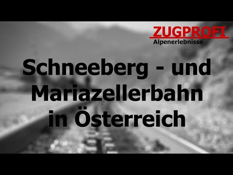 ZUGPROFI - Schneeberg- und Mariazellerbahn in Österreich