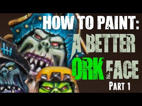 How to paint: A Better Ork Face - Part 1