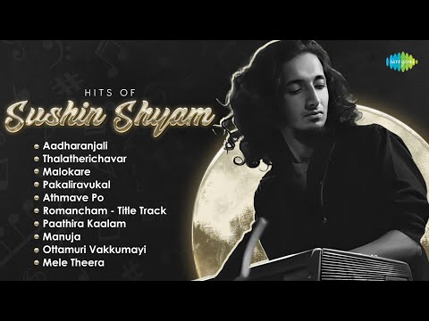 Hits of Sushin Shyam - Jukebox | Aadharanjali | Thalatherichavar | Pakaliravukal | Athmave Po