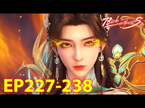 🔥ENG SUB | Battle Through the Heavens EP227 - 238 Full Version