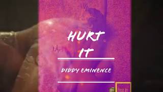 Diddy Eminence - Hurt It (Explicit)