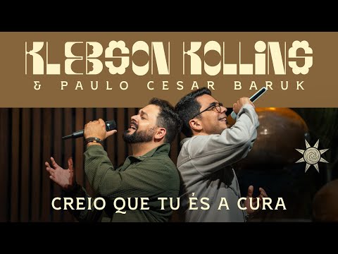 Creio Que Tu És a Cura | Klebson Kollins & Paulo Cesar Baruk #respirar