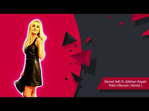 Demet Telli Ft Gökhan Küpeli-Tribin Olurum (Remix)