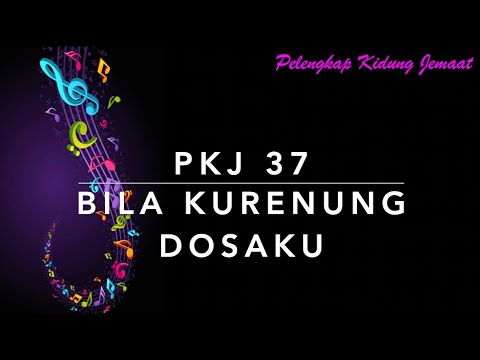 PKJ 37 Bila Kurenung Dosaku (Anggo Sai Tong Hupingkiri) - Pelengkap Kidung Jemaat
