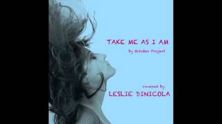 Take Me As I Am by October Project- covered by Leslie DiNicola