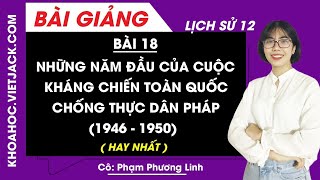 [SGK Scan] ✅ Bài 18. Những năm đầu của cuộc kháng chiến toàn quốc chống thực dân Pháp (1946 – 1950)