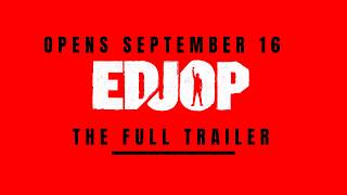 EDJOP FULL TRAILER (IN CINEMAS SEPTEMBER 16)