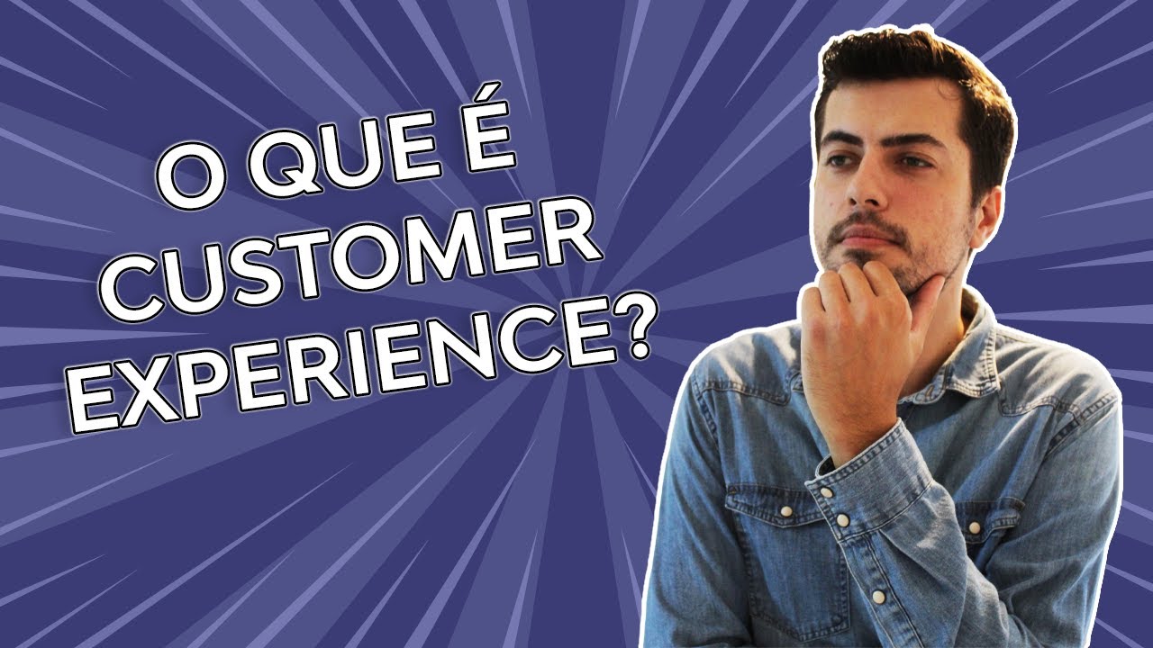 O que é Customer Experience?