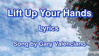 Lift Up Your Hands (Lyrics) - Gary Valenciano