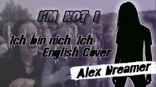 Alex Dreamer - I&#39;m not I (Tokio Hotel - Ich bin nich&#39; Ich English Cover)