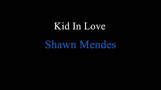 Shawn Mendes -  Kid In love | Letra español e Ingles.