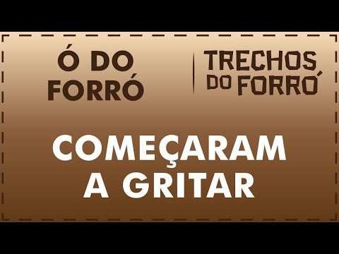 Começaram a Gritar - Ó do Forró