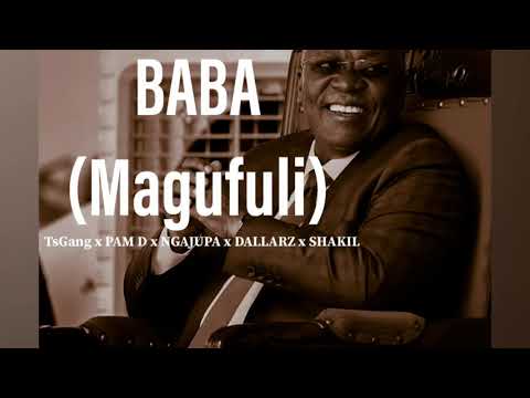 TsGang x Pam D x Ngajupa x Dallarz x Shakil G.I.G - Baba ( Magufuli ) (Official Music Audio)